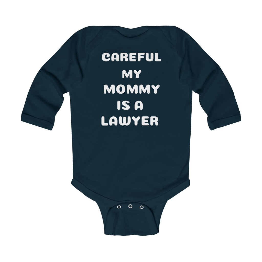 Careful My Mummy Is A Lawyer Infant Long Sleeve Bodysuit