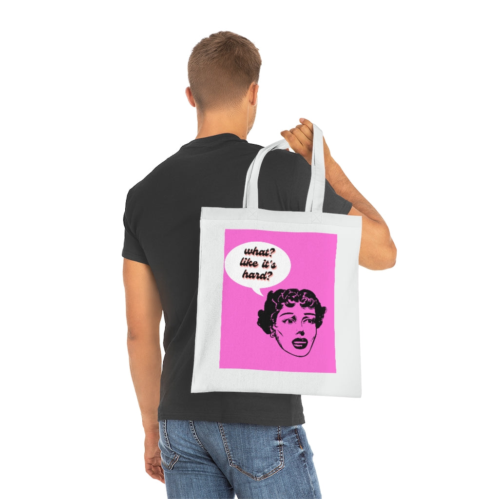 What? Like It's Hard? Cotton Tote