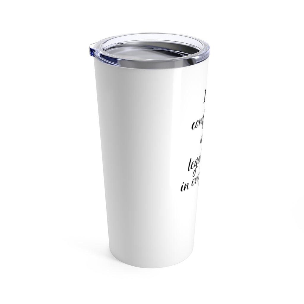 I Feel Comfortable Using Legal Jargon 20oz Tumbler - The Legal Boutique