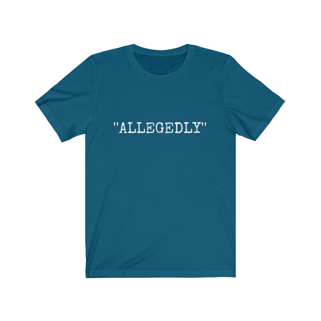 Allegedly Unisex Jersey Short Sleeve Tee
