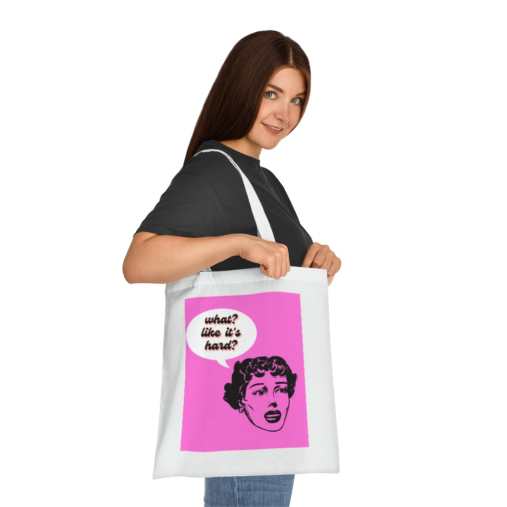 What? Like It's Hard? Cotton Tote