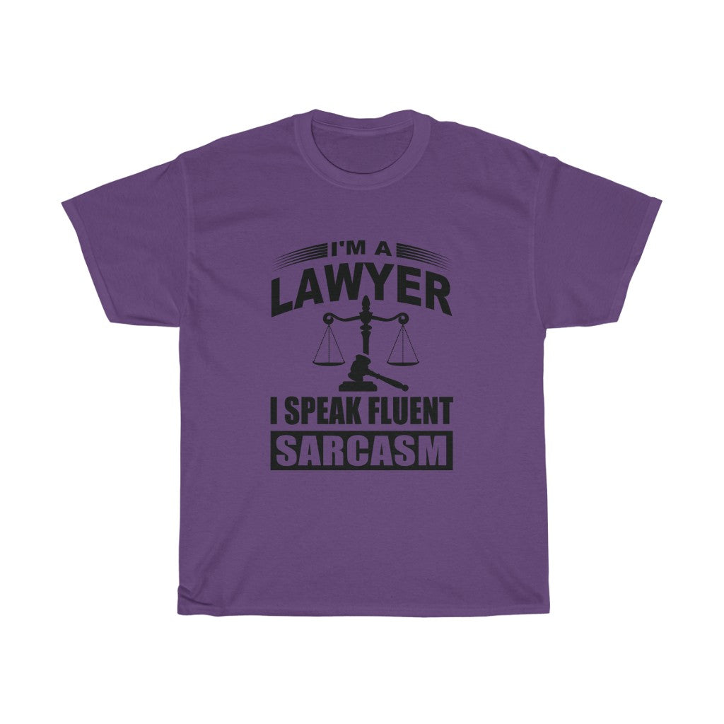 I'm A Lawyer I Speak Fluent Sarcasm Unisex Heavy Cotton Tee