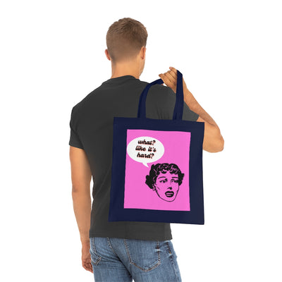 What? Like It's Hard? Cotton Tote