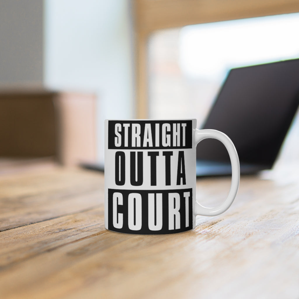 Straight Outta Court Mug 11oz