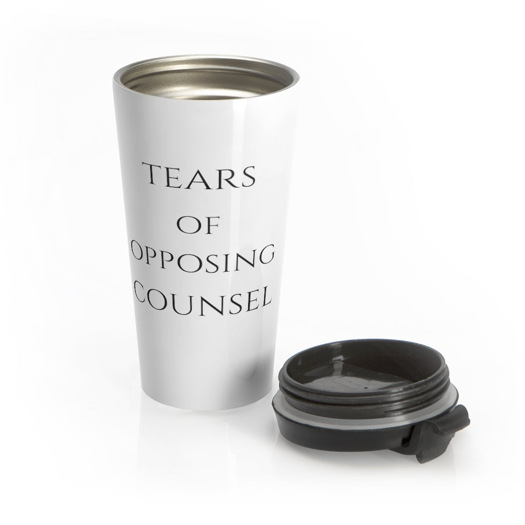 Tears Of Opposing Counsel Stainless Steel Travel Mug