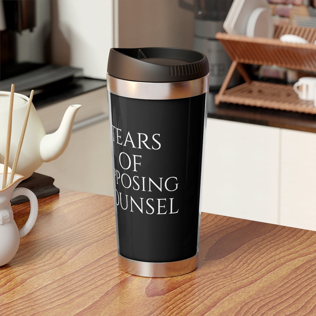 Tears Of Opposing Counsel Stainless Steel Travel Mug