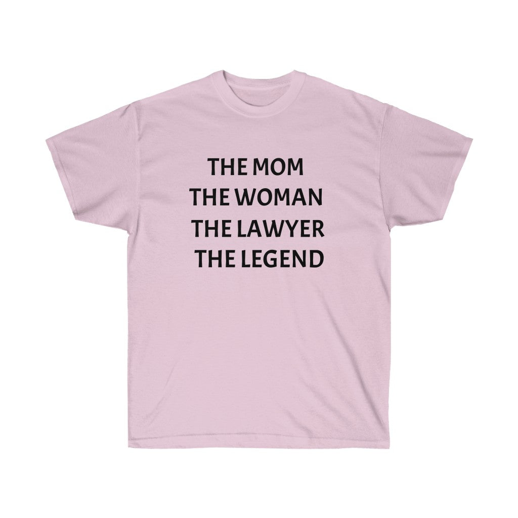 The Mom The Woman The Lawyer The Legend Unisex Ultra Cotton Tee