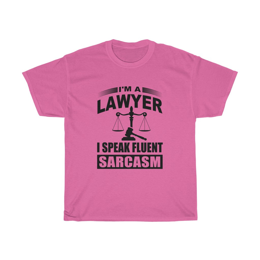 I'm A Lawyer I Speak Fluent Sarcasm Unisex Heavy Cotton Tee