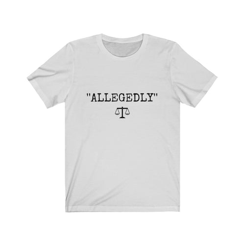 Allegedly Unisex Jersey Short Sleeve Tee