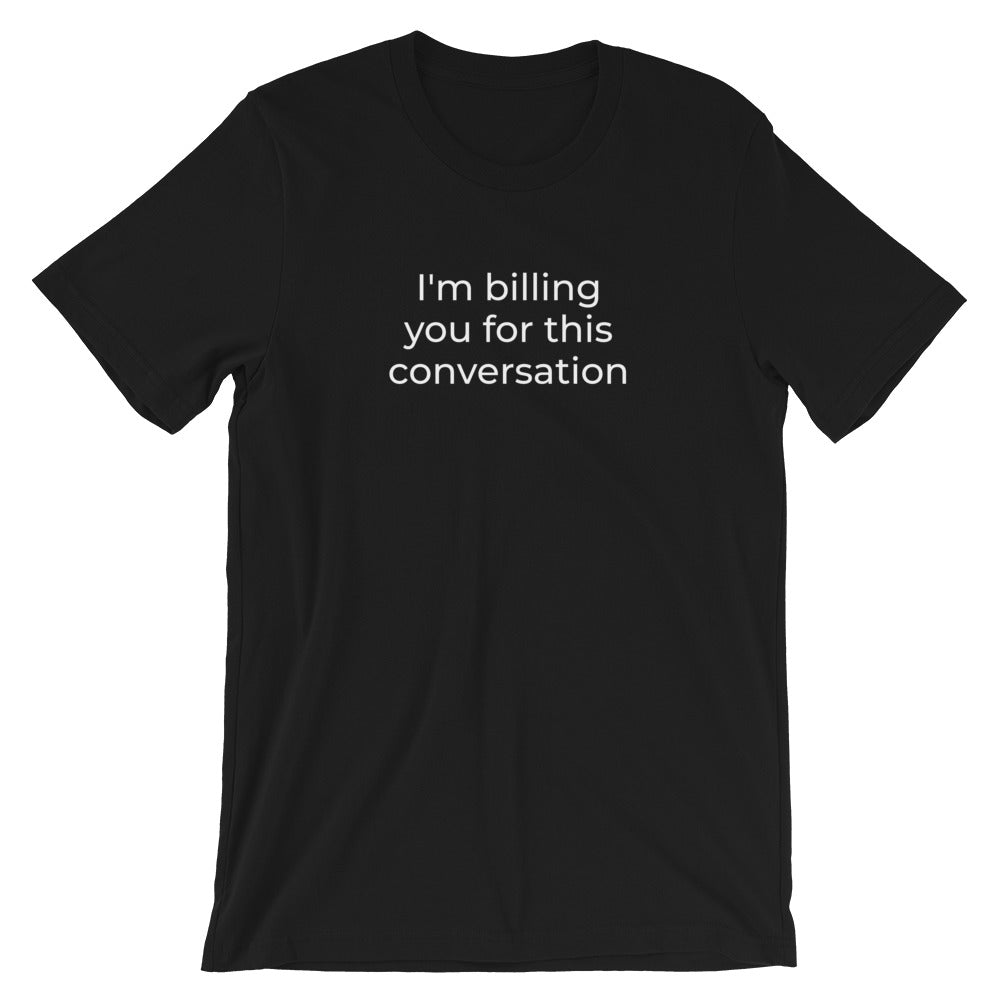 Attorney T Shirt - I'm Billing You - Unisex Short Sleeve Shirt - The Legal Boutique