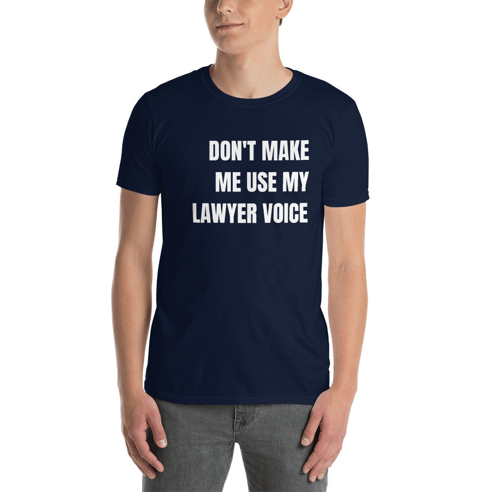 New Lawyer T Shirt - Don't Make Me Use My Lawyer Voice White - Unisex Short Sleeve Shirt - The Legal Boutique