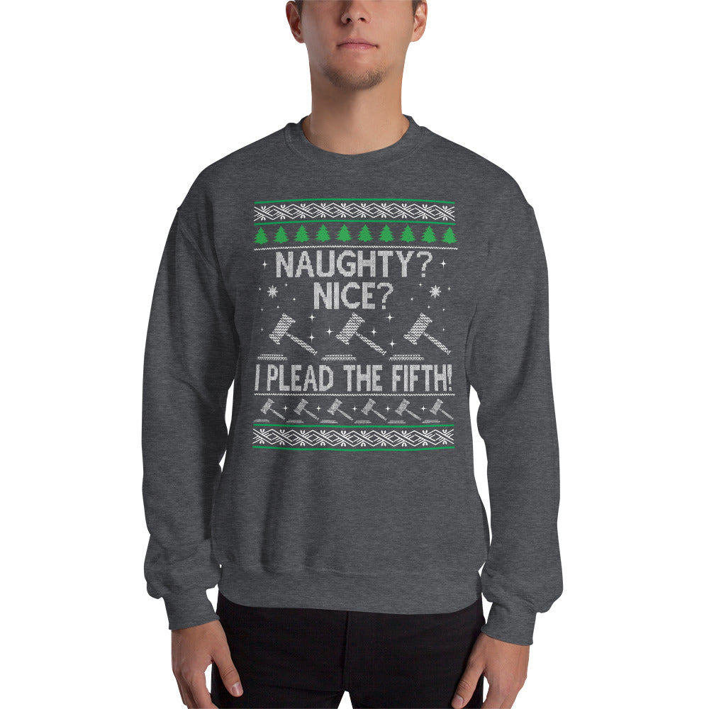 Ugly Christmas Sweater - Naughty? Nice? I Plead the Fifth - Unisex Crew Neck Sweatshirt - The Legal Boutique
