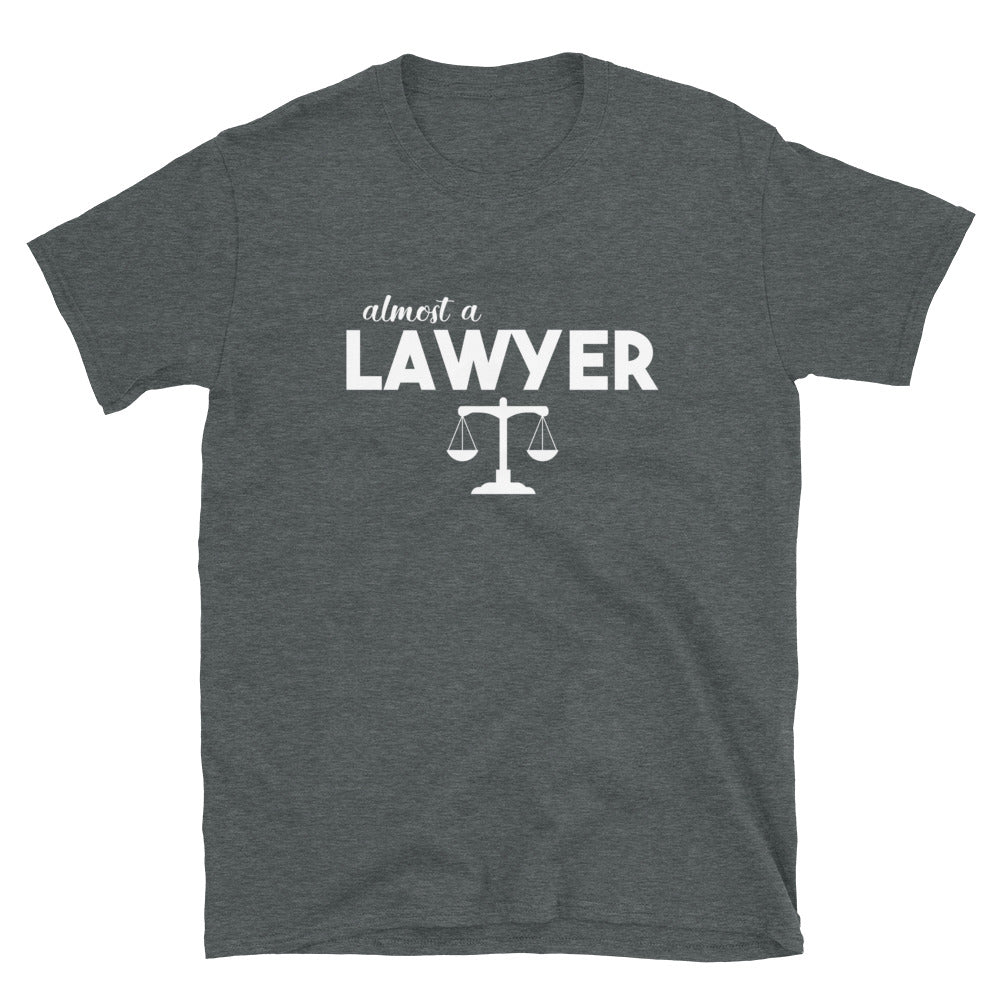 Law School Gift T Shirt - Almost A Lawyer - Premium Unisex Short Sleeve Shirt - The Legal Boutique