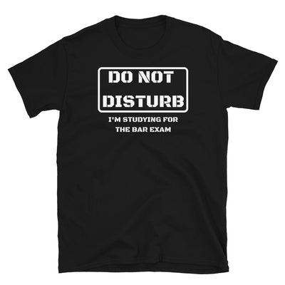Law Student T Shirt - Do Not Disturb Bar Exam White - Premium Unisex Short Sleeve Shirt - The Legal Boutique