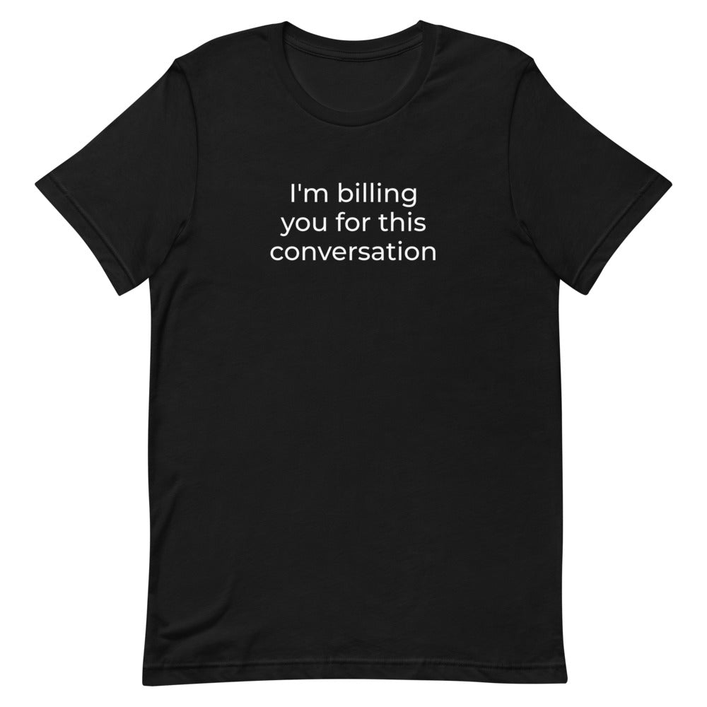 Attorney T Shirt - I'm Billing You - Unisex Short Sleeve Shirt