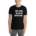 New Lawyer T Shirt - Don't Make Me Use My Lawyer Voice White - Unisex Short Sleeve Shirt - The Legal Boutique