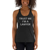 Attorney Gift Shirt - Trust Me I'm A Lawyer - Women's Racerback Tank Top - The Legal Boutique