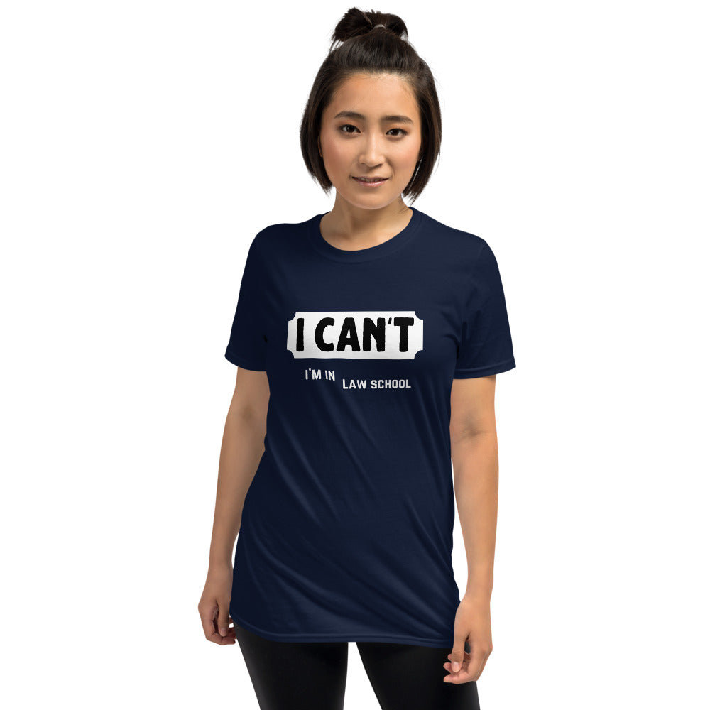 Law School T Shirt - I Can't - Premium Unisex Short Sleeve Shirt - The Legal Boutique