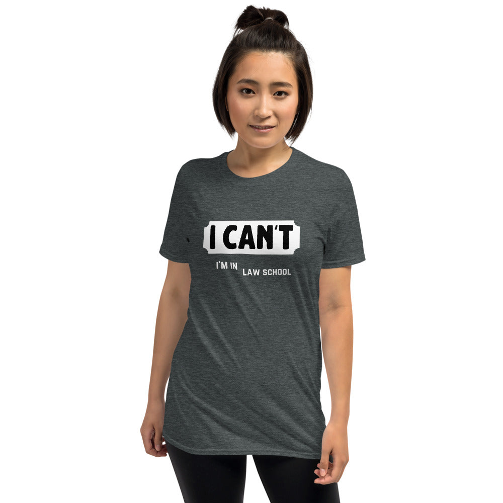 Law School T Shirt - I Can't - Premium Unisex Short Sleeve Shirt - The Legal Boutique