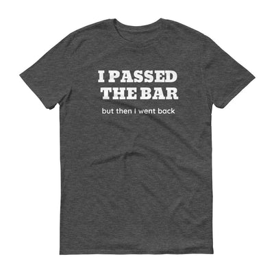 New Attorney Gift T Shirt - I Passed the Bar - Unisex Short Sleeve Shirt - The Legal Boutique