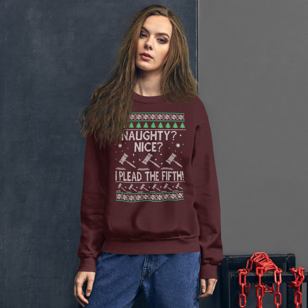 Ugly Christmas Sweater - Naughty? Nice? I Plead the Fifth - Unisex Crew Neck Sweatshirt