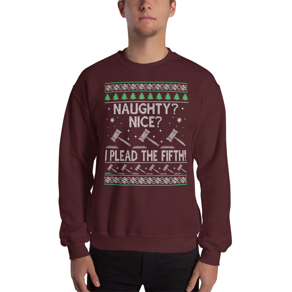 Ugly Christmas Sweater - Naughty? Nice? I Plead the Fifth - Unisex Crew Neck Sweatshirt