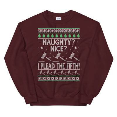 Ugly Christmas Sweater - Naughty? Nice? I Plead the Fifth - Unisex Crew Neck Sweatshirt