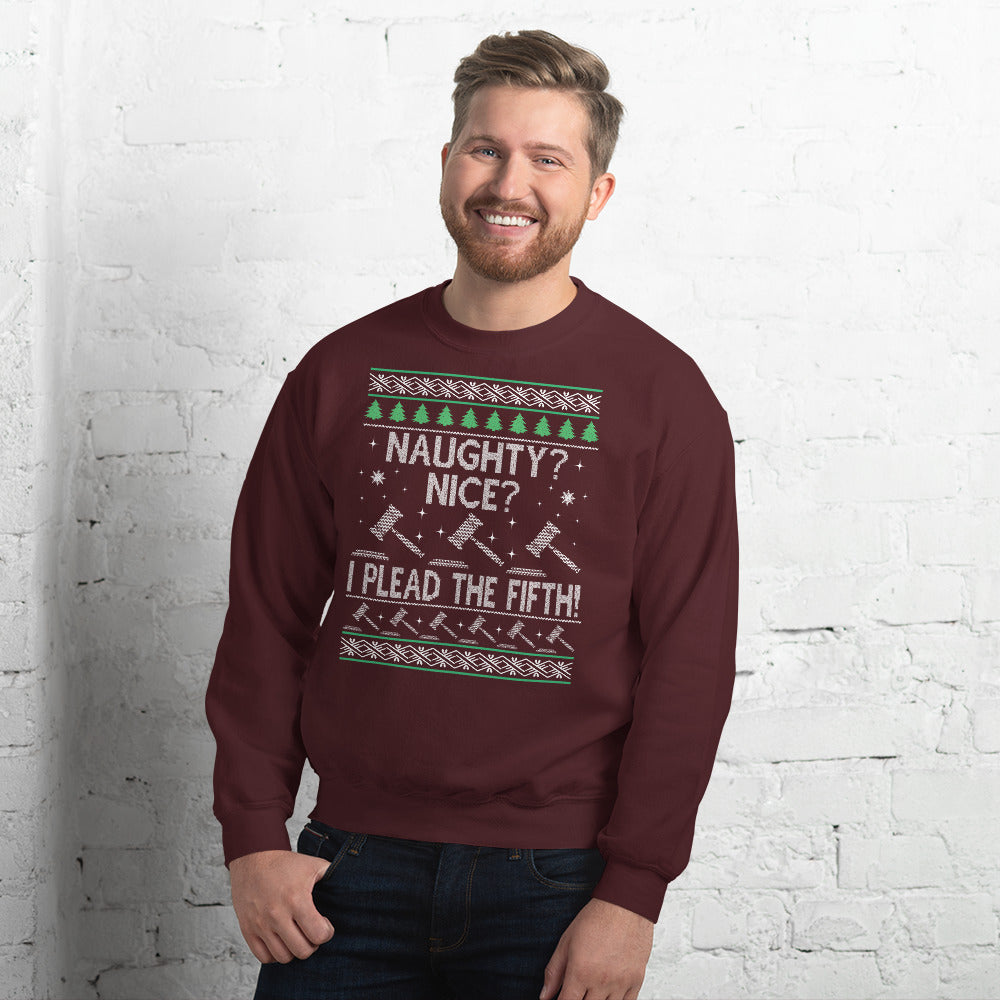 Ugly Christmas Sweater - Naughty? Nice? I Plead the Fifth - Unisex Crew Neck Sweatshirt